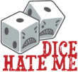 Dice Hate Me